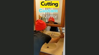 Cutting Custom Mirror for Bathroom