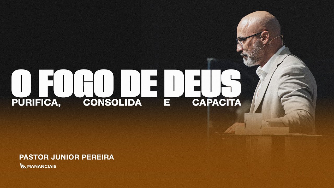O Fogo de Deus | Pr. Jnior Pereira | Mananciais RJ