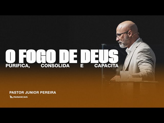 O Fogo de Deus | Pr. Jnior Pereira | Mananciais RJ - YouTube