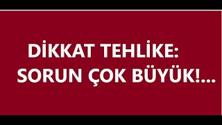 DİKKAT TEHLİKE: 