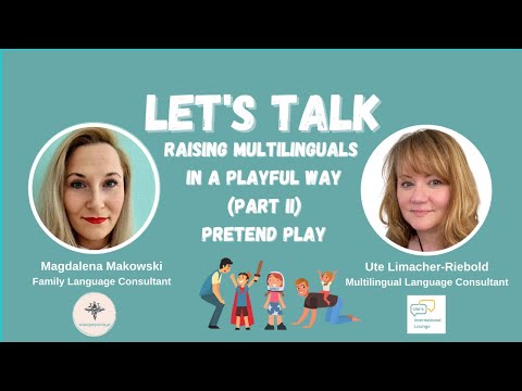 Raising Multilinguals in a playful way (Part II): Pretend Play – Magdalena Makowski