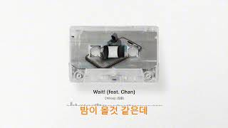 [Vietsub]Wait! (feat. Chan) - Chilloop (칠룹)