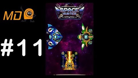 Space Hunter - Galaxy Attack - Gameplay IOS & Android- Part 11