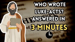 Who Wrote Luke-Acts Explained in 3 Minutes