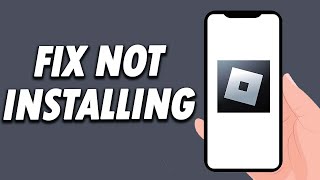 How To Fix Roblox Mobile Not Installing