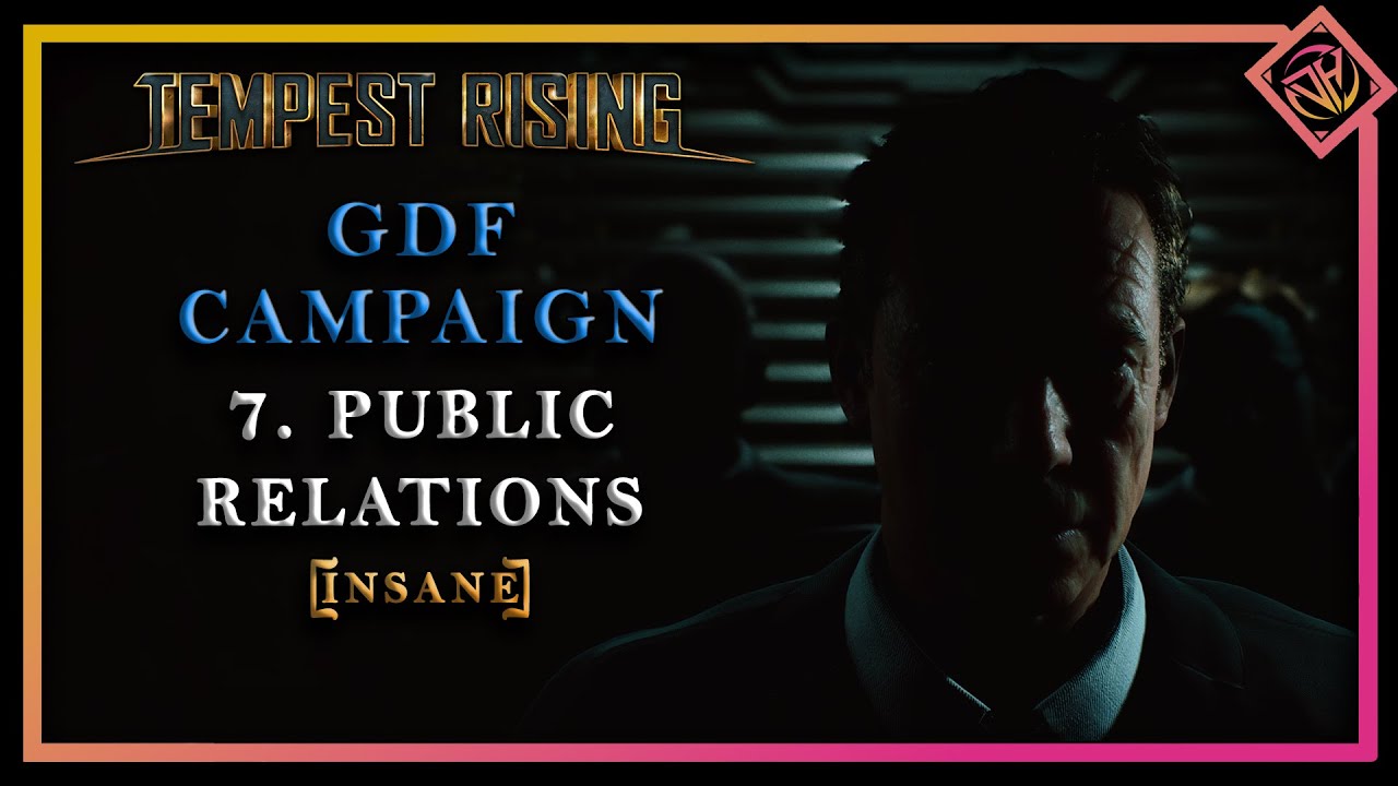 Public Relations | Tempest Rising GDF Campaign Gameplay Walkthrough Part 7 (Insane)