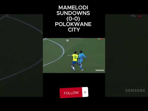MAMELODI SUNDOWNS VS POLOKWANE CITY HIGHLIGHTS #shorts MAMELODI SUNDOWNS VS POLOKWANE CITY HIGHLIGHTS #shorts Thumbnail