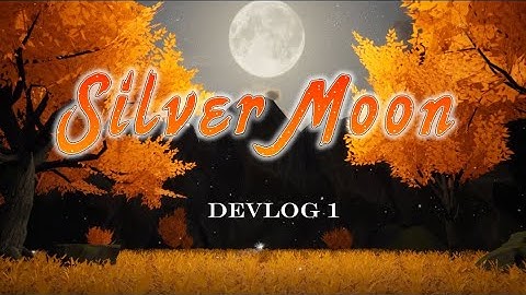 Silver Moon Devlog 01