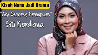 Kisah Nana Jadi Drama - Aku Seorang Perempuan, Ini Komen Siti Nordiana