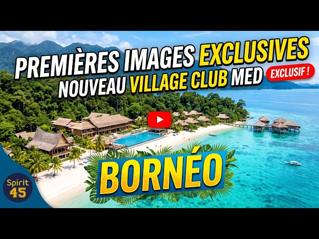EXCLUSIF : Les premières images du Club Med Bornéo ! 🌴 (Ouverture 2026)
