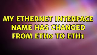 Ubuntu: My ethernet interface name has changed from eth0 to eth1