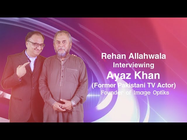 Thumbnail for Rehan Allahwala Interviewing Ayaz khan (Former Pakistani TV Actor)