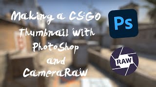 Making a CS:GO Thumbnail With PhotoShop CC2021 And CameraRaw (Time Lapse) - Thales Leãozinho
