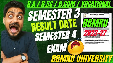 Semester 3 Result इस दिन जारी 😱 Semester 4 Exam  सितम्बर में 😭 BBMKU 2023-27 & 2022-26 Session  !