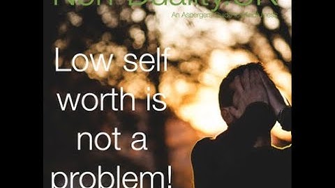 Low self worth is not a problem! Non-duality explained - bite size 49