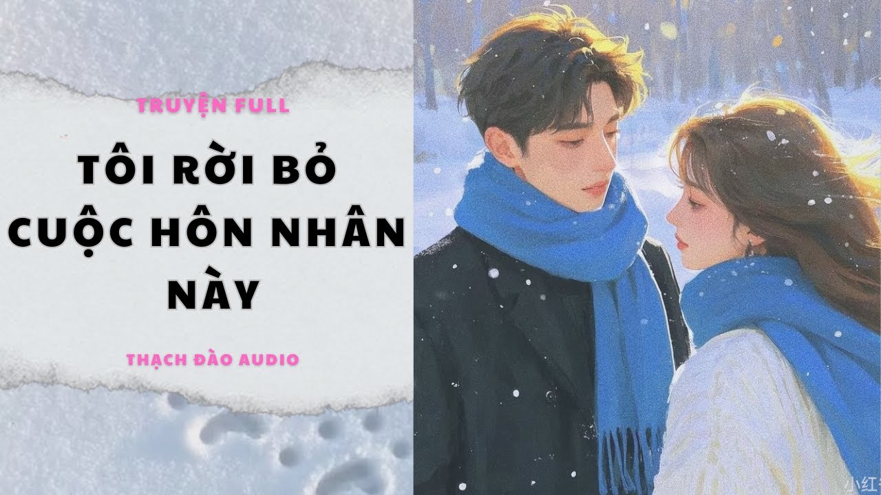 TÔI RỜI BỎ CUỘC HÔN NHÂN NÀY | THẠCH ĐÀO AUDIO SỐ 202