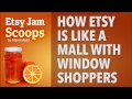 Etsy Jam Scoops - How Etsy is Like a Mall with Window Shoppers