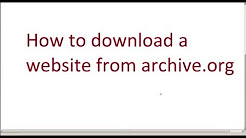 How to Download a website from Archive.org