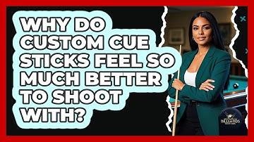 Why Do Custom Cue Sticks Feel So Much Better To Shoot With? - Billiards Hustlers