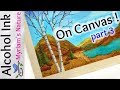 66] Alcohol Inks on CANVAS - Fun Tutorial: Finishing the Landscape Painting so that it can HANG !