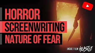 Horror Screenwriting - The Nature of Fear with Devin Watson