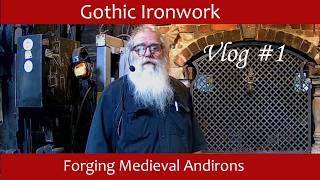 Gothic Ironwork  Forging Medieval Andirons  Vlog #1