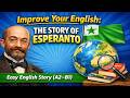 Improve Your English: The Story of Esperanto | Easy English Story (A2–B1)