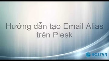 Hướng dẫn tạo Email Alias trên Plesk [hostvn.net]
