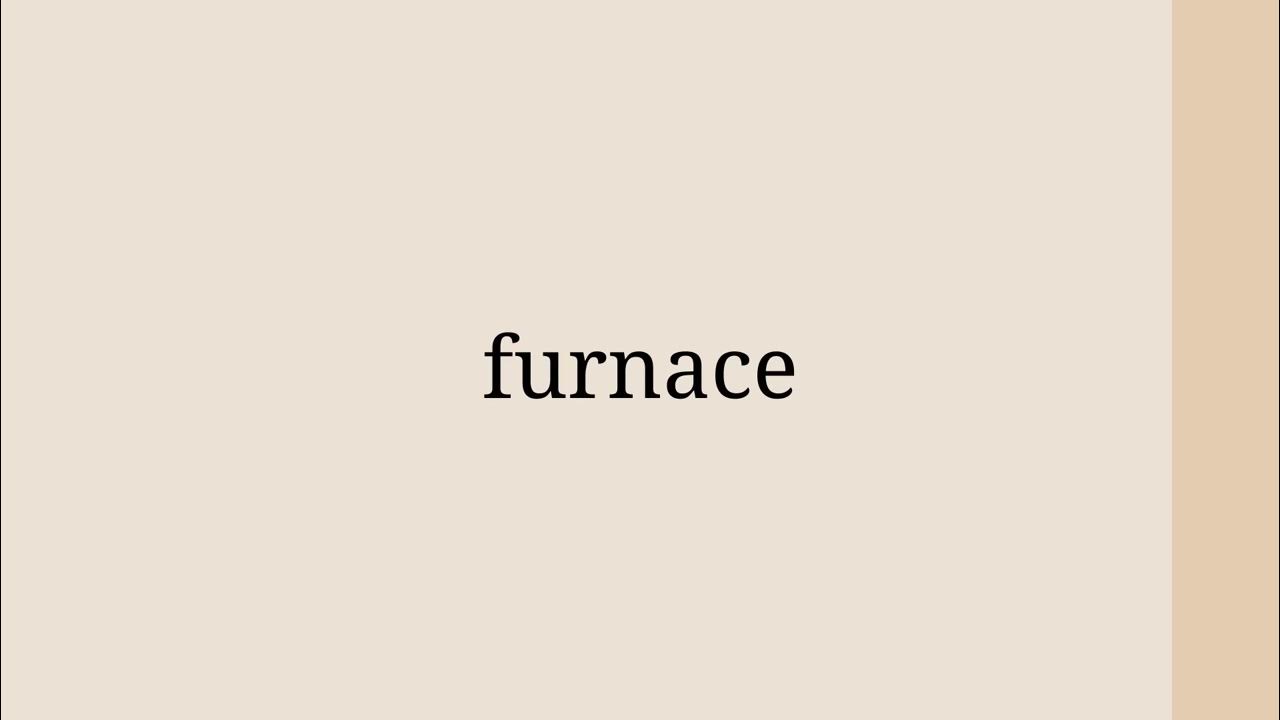 How to Pronounce Furnace YouTube