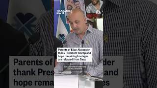 Parents of Edan Alexander thank President Trump and hope remaining hostages are released from Gaza