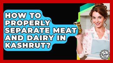 How To Properly Separate Meat And Dairy In Kashrut? - The Kosher Way