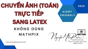 Chuyển ảnh sang Latex không lỗi công thức Toán|AIOMT Friendly|AIOMT Premium