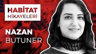 Nazan Butuner Habitat Hikayesini Anlatıyor