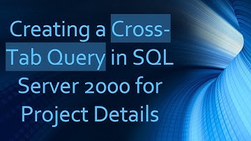 Creating a Cross-Tab Query in SQL Server 2000 for Project Details