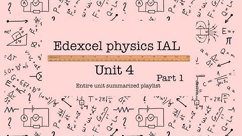 All of Edexcel PHYSICS UNIT 4 - Further Mechanics, Fields and Particles - PART 1