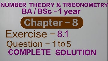 Exercise - 8.1 Solution || Question - 1 to 5 || Number theory and Trigonometry || BA / BSc 1 year ||