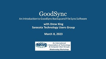 Introduction to GoodSync Backup & File Sync Software, Drew King-APCUG WedWorkshop 3-8-23