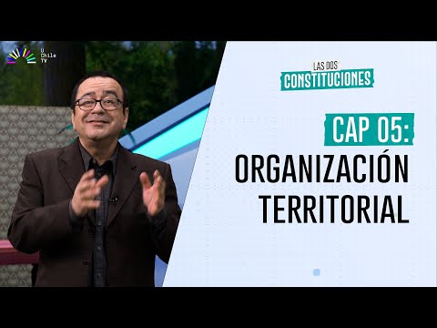 Las Dos Constituciones - CAP 5: Organización territorial