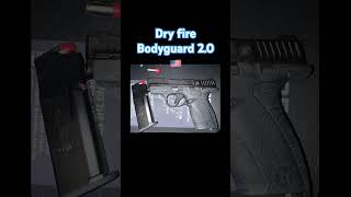 Dry fire with my Bodyguard 2.0