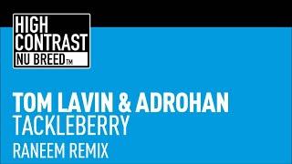Tom Lavin & Adrohan - Tackleberry (Raneem Remix) [High Contrast Nu Breed]