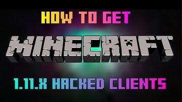 How To Install Minecraft Hacked Clients 1.11!!!