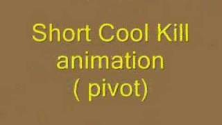 Short cool kill animation (pivot)