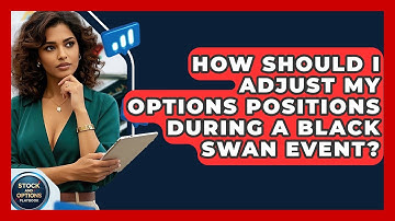 How Should I Adjust My Options Positions During A Black Swan Event? - Stock and Options Playbook