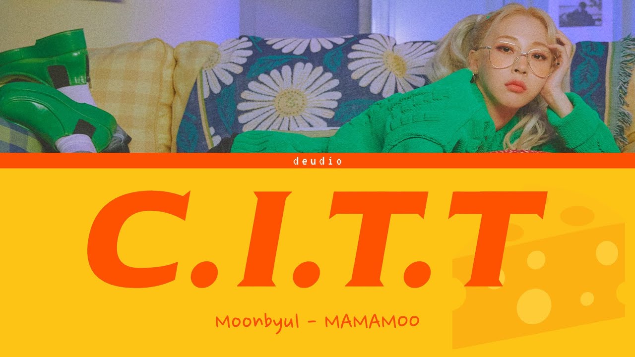 Moonbyul 문별 C.I.T.T (Cheese in the Trap) [Lyrics 가사 Han/Rom/Eng