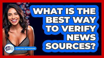 What Is The Best Way To Verify News Sources?