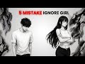 "When She Ignores You: Avoid These 5 Deadly Mistakes | Female Psychology"