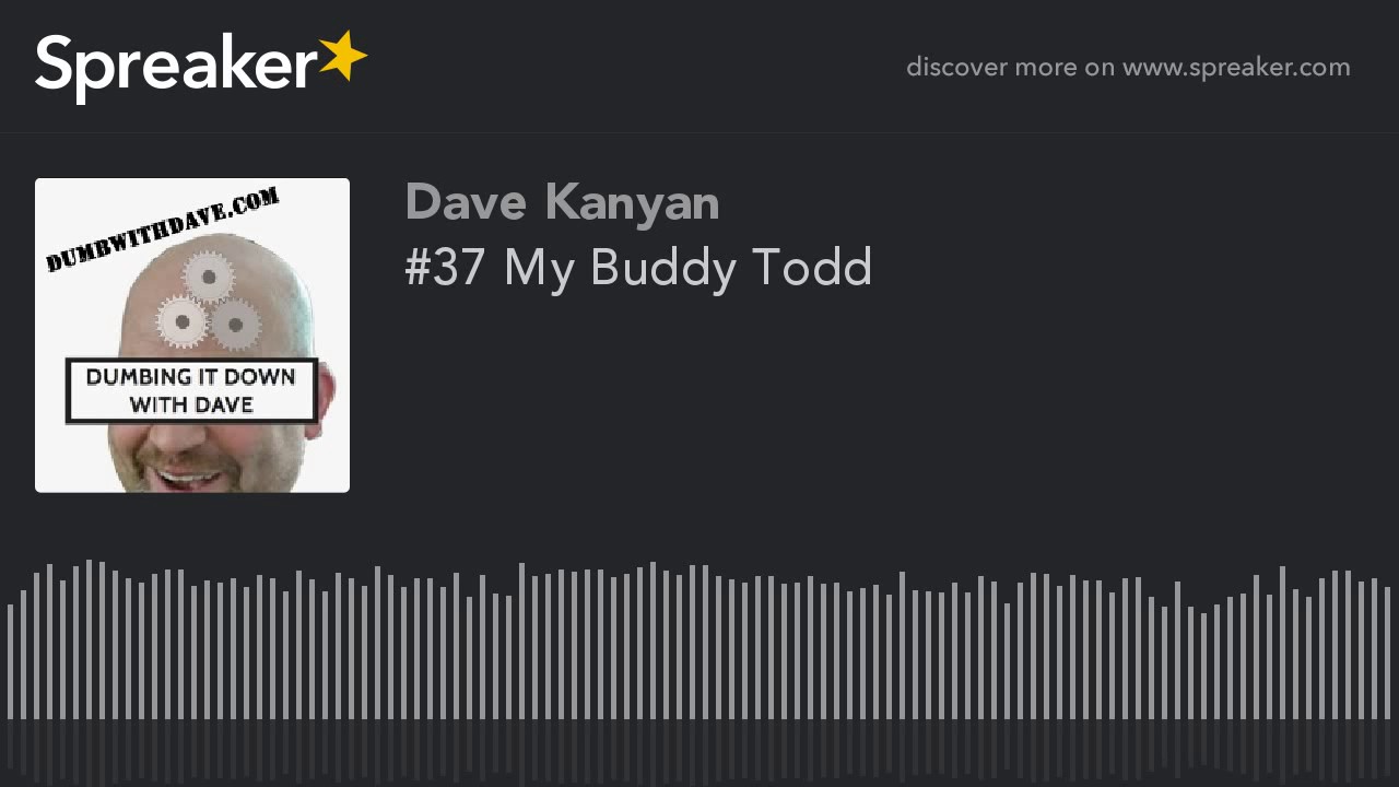 #37 My Buddy Todd