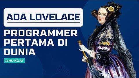 Mengenal Ada Lovelace: Programmer Pertama di Dunia | Ilmu Kilat