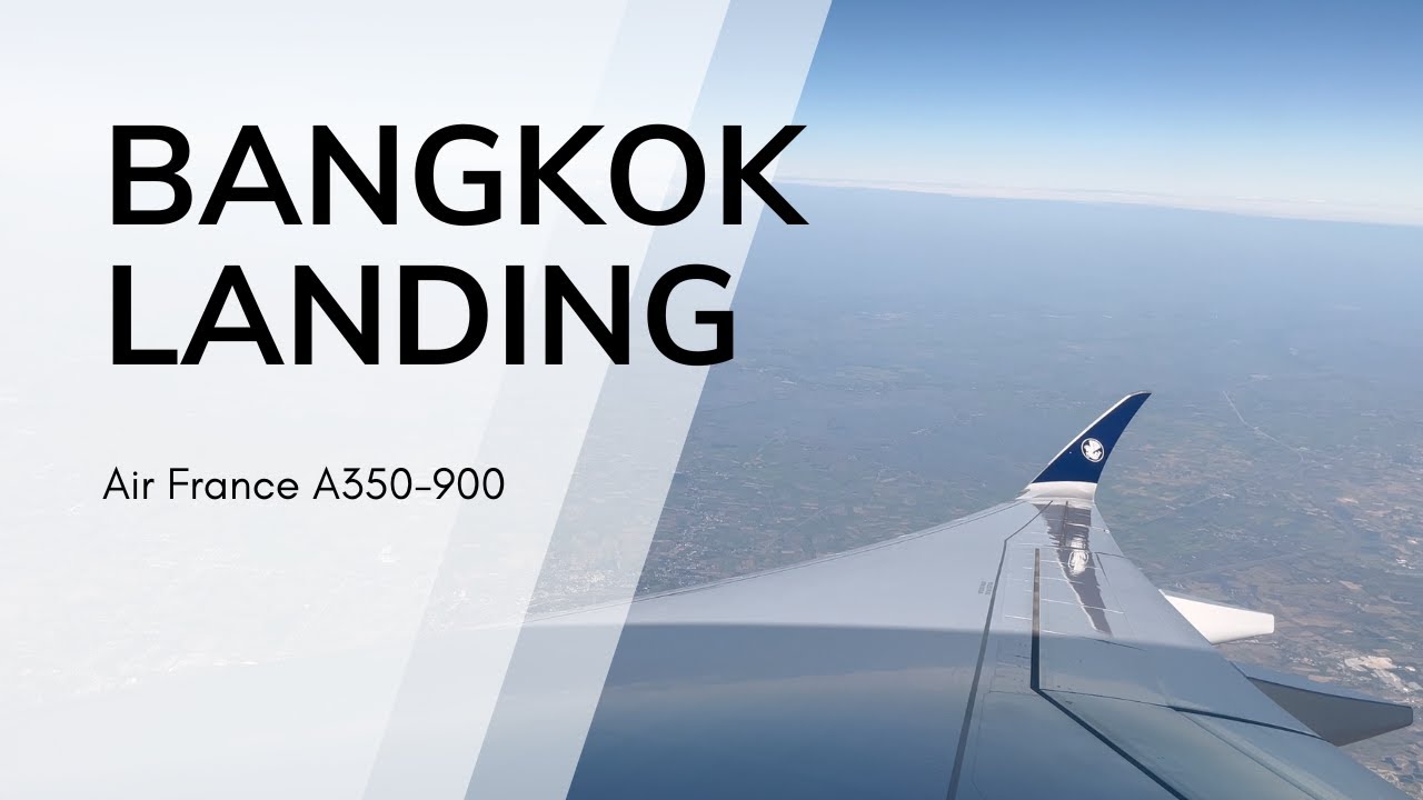 4K | Air France A350 ✈️ Bangkok – Landing / Atterrissage