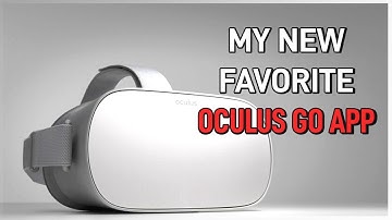 My New Favorite Oculus Go App